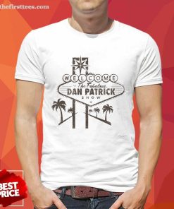 Welcome To The Fabulous Dan Patrick Show T-shirt