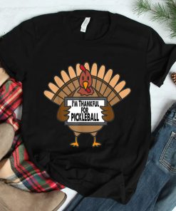 Funny Thanksgiving Turkey Thankful For Pickleball Shirt