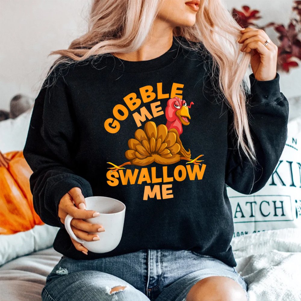 Gobble Me Swallow Me Funny Thanksgiving Turkey Shirt