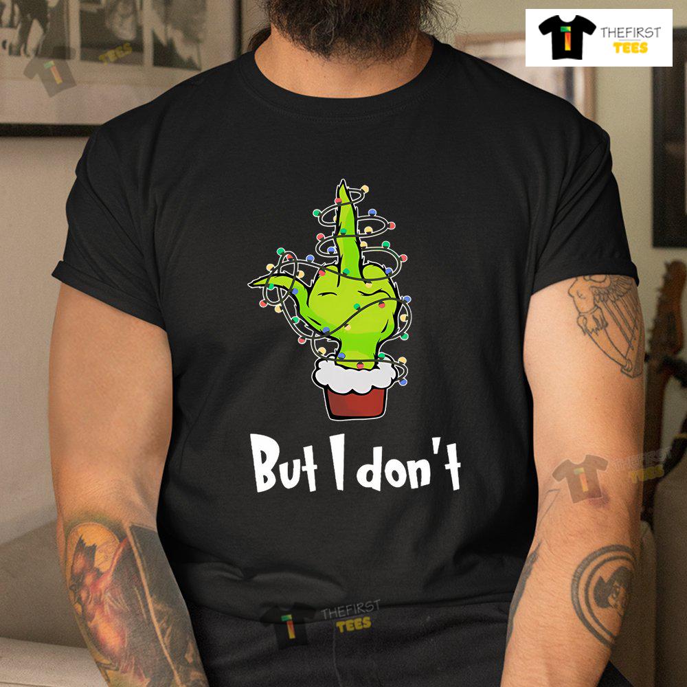 grinch-but-i-don-christmas-shirt-3.jpg