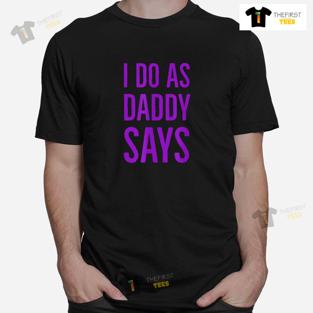 i-do-as-daddy-says-bdsm-ddlg-kinky-sex-sub-status-role-play-shirt-1-1.jpg