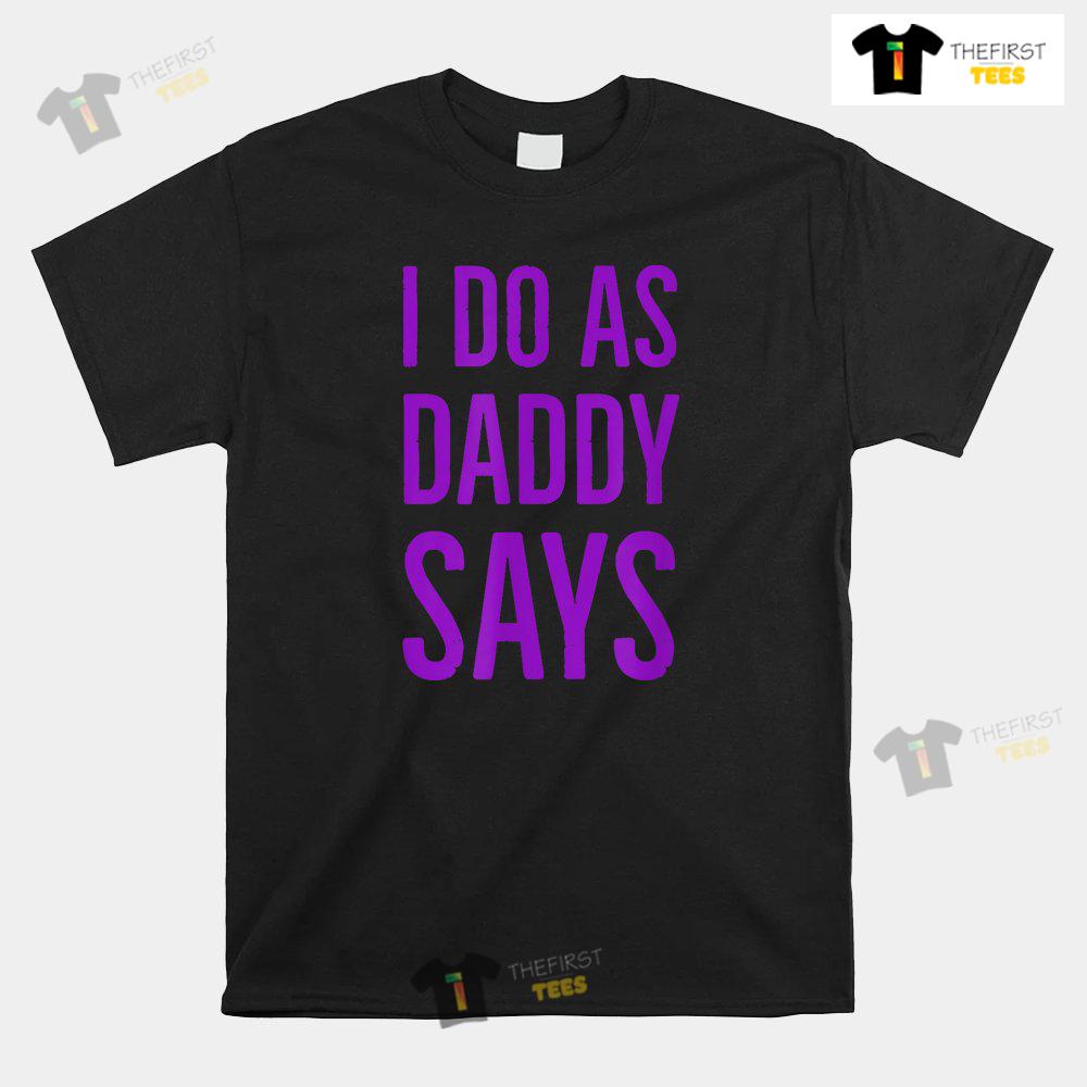 i-do-as-daddy-says-bdsm-ddlg-kinky-sex-sub-status-role-play-shirt-1.jpg