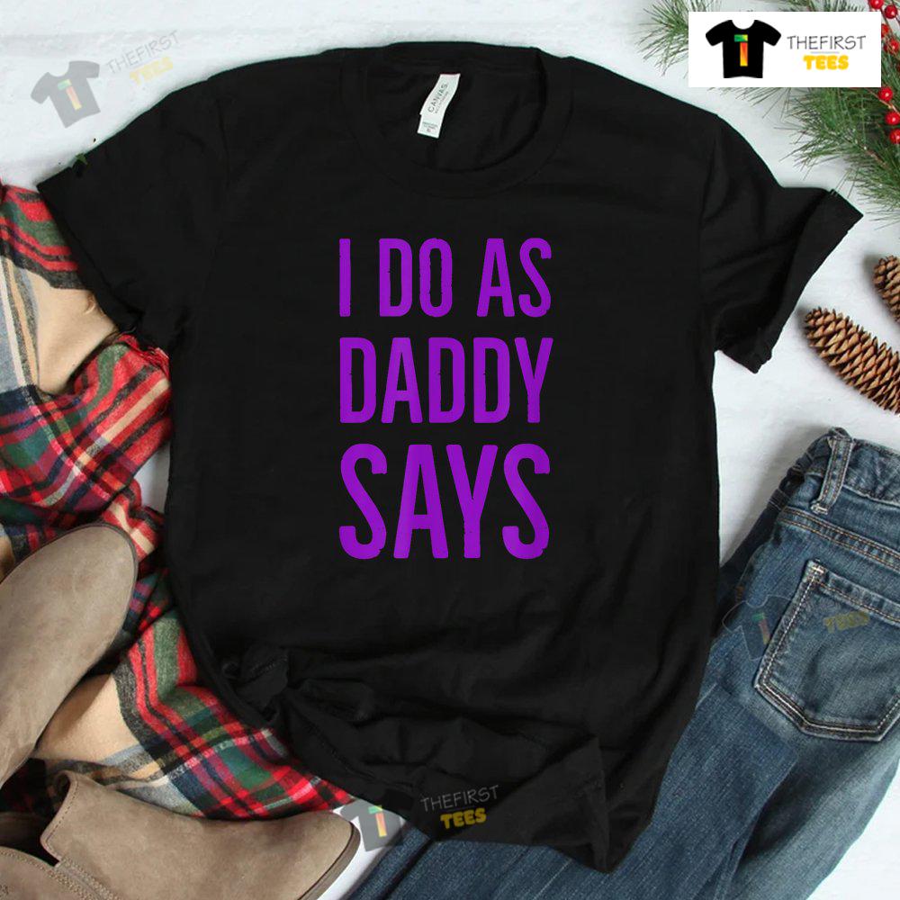 i-do-as-daddy-says-bdsm-ddlg-kinky-sex-sub-status-role-play-shirt-2.jpg