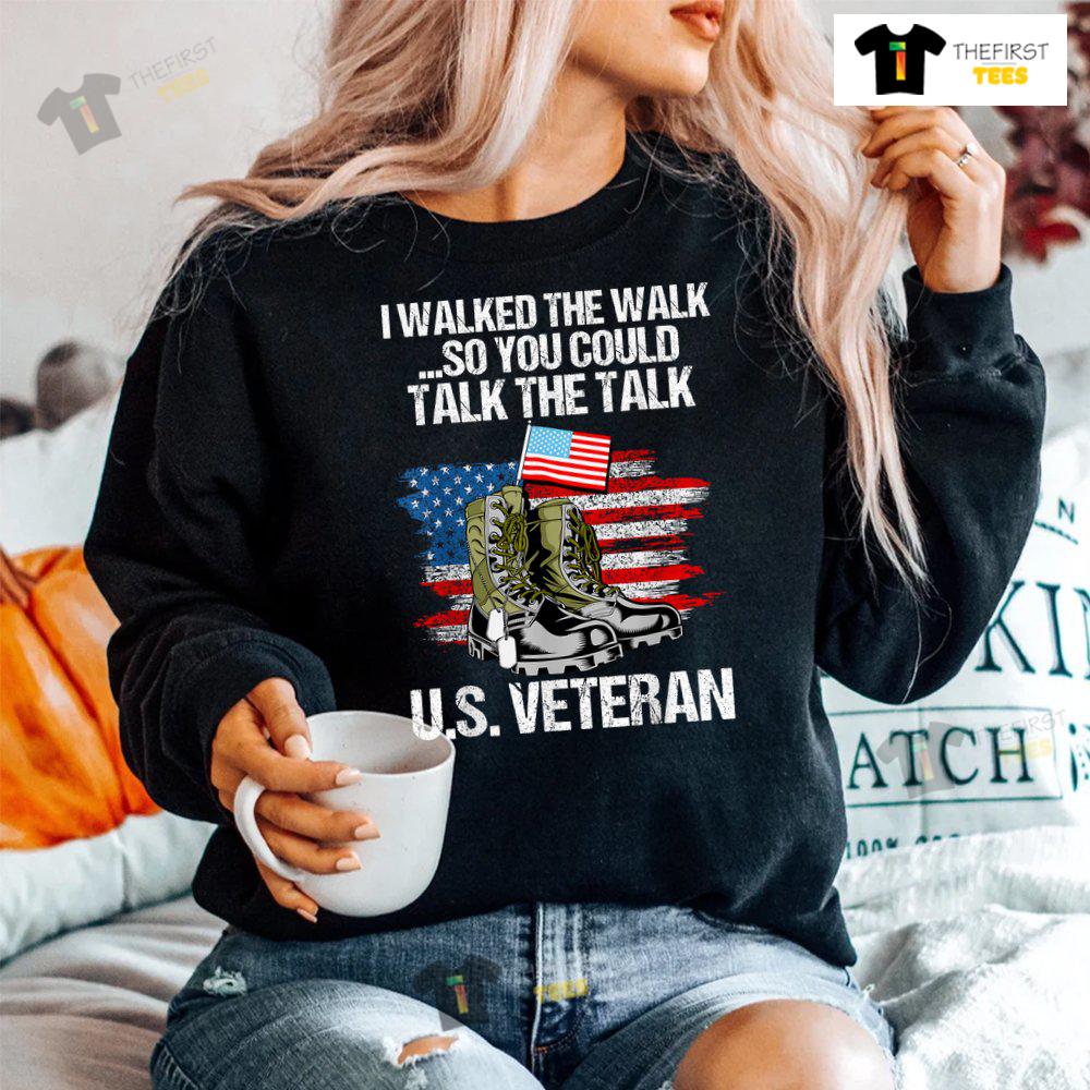 i-walked-the-walk-so-you-could-talk-the-talk-us-veteran-shirt-4.jpg