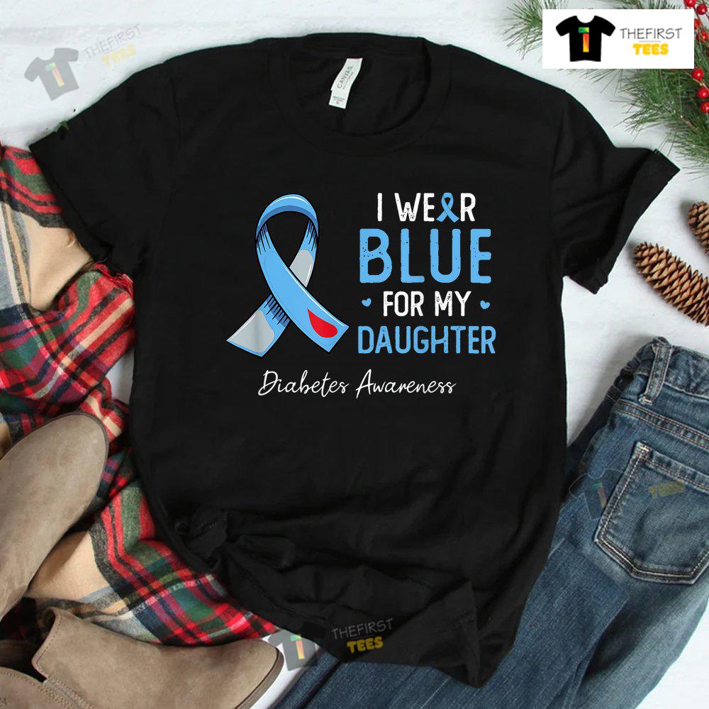 i-wear-blue-for-my-daughter-diabetes-awareness-month-shirt-2.jpg