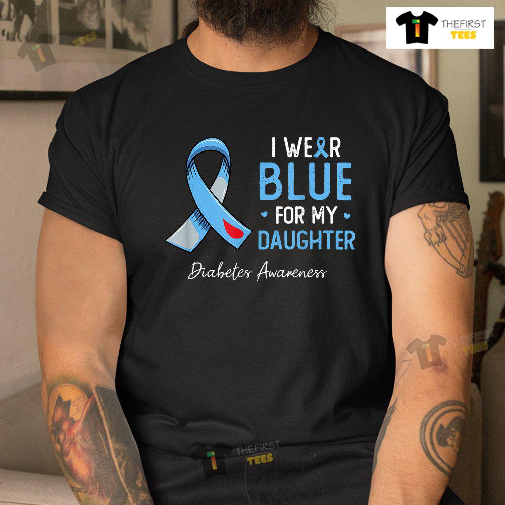 i-wear-blue-for-my-daughter-diabetes-awareness-month-shirt-3.jpg