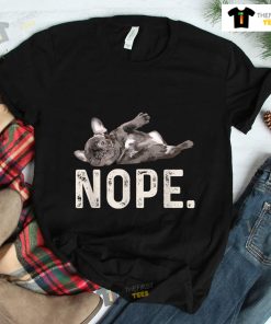 Nope Lazy French Bulldog Dog Shirt