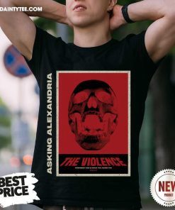 Asking Alexandria The Violence Remember This Is What You Asked For 2019 T-shirt