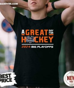 A Great Day For Hockey Flint Firebirds 2024 OHL Playoffs T-shirt