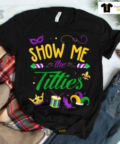 Show Me The Titties Funny Mardi Gras Shirt