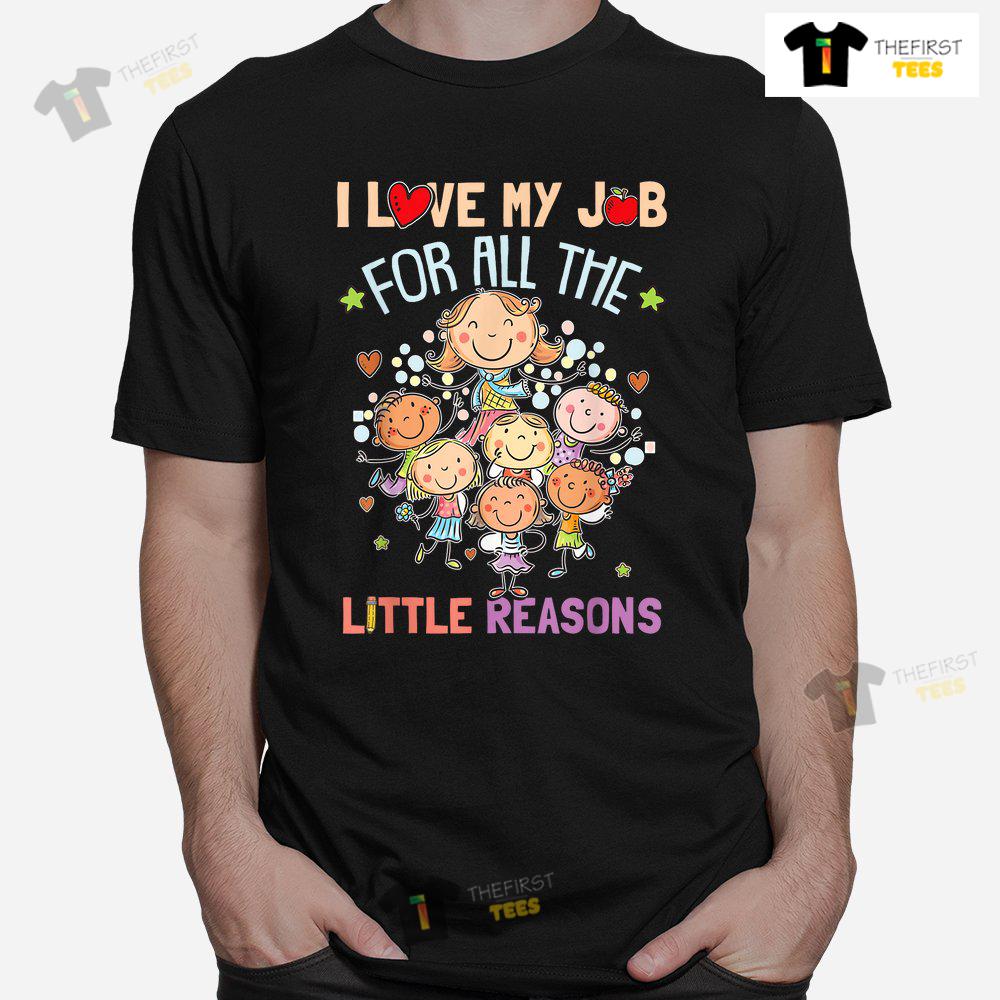 teacher-teaching-i-love-my-job-for-all-the-little-reasons-shirt-1-1.jpg