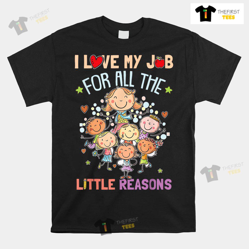 teacher-teaching-i-love-my-job-for-all-the-little-reasons-shirt-1.jpg