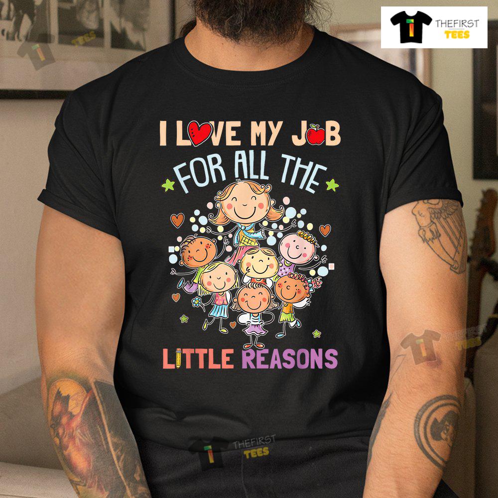 teacher-teaching-i-love-my-job-for-all-the-little-reasons-shirt-3.jpg