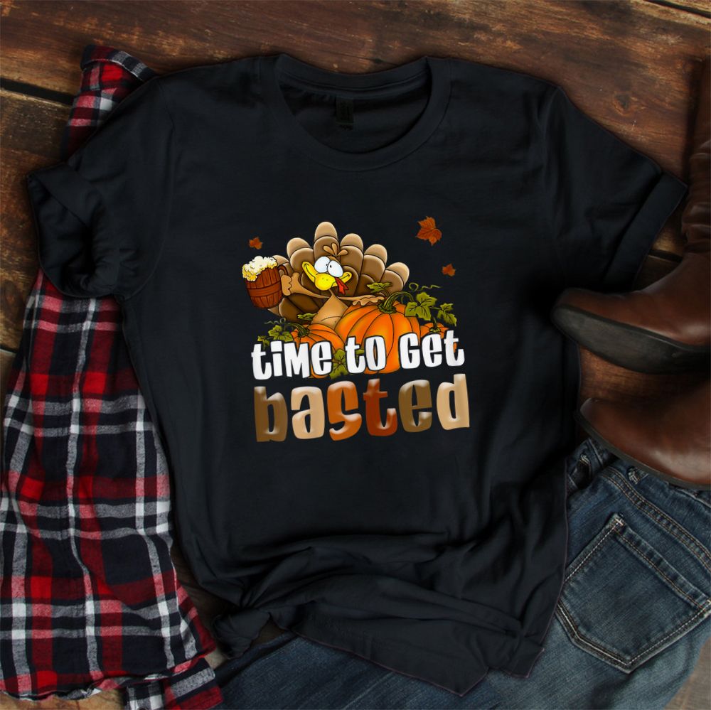 Time To Get Basted Funny Happy Thanksgiving Shirt