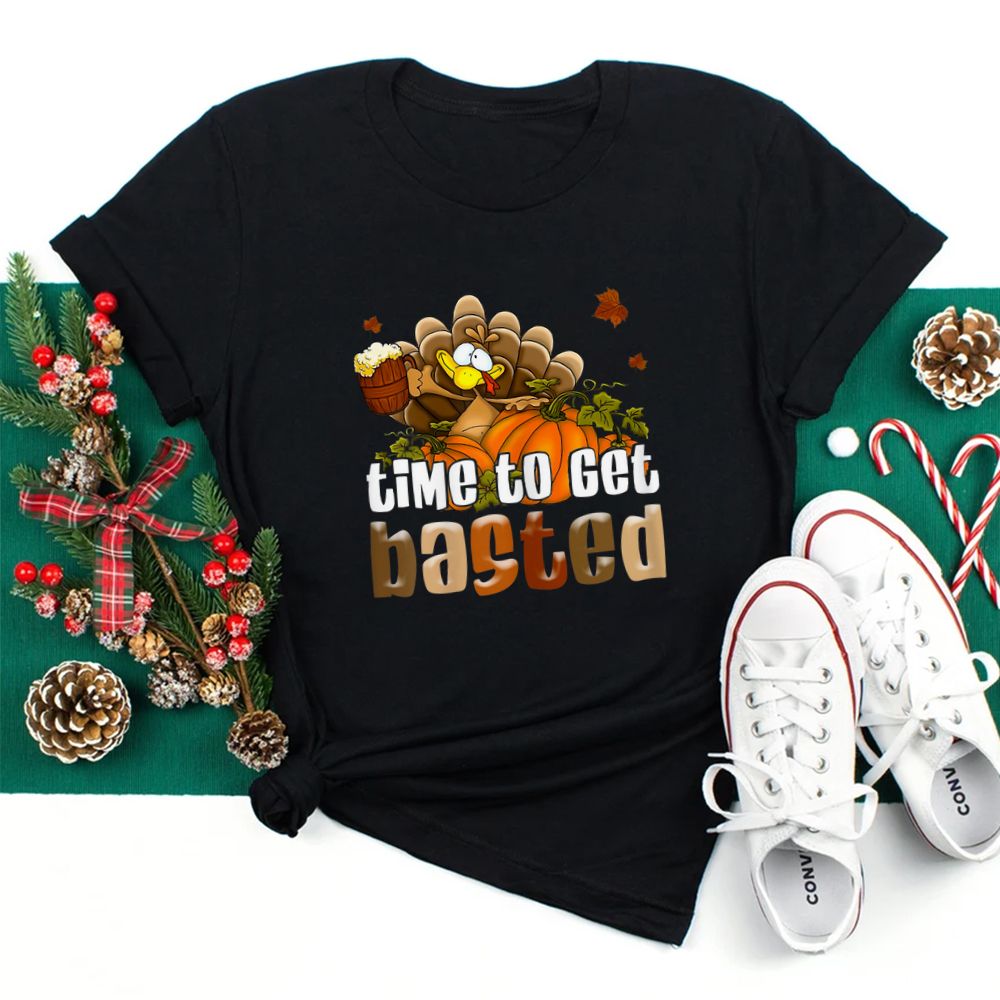 Time To Get Basted Funny Happy Thanksgiving Shirt
