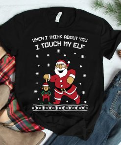 When I Think About You I Touch My Elf Snowflake Christmas T-shirt