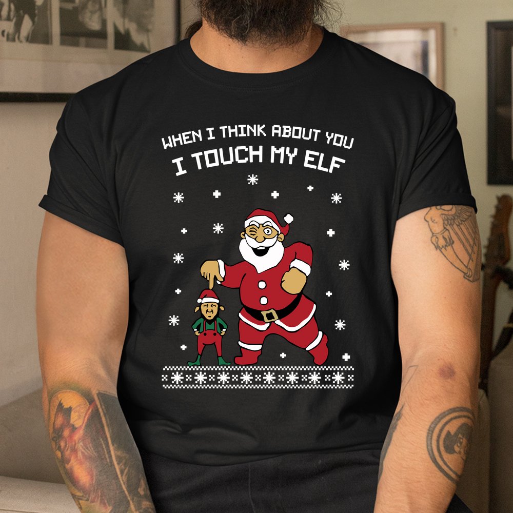 When I Think About You I Touch My Elf Snowflake Christmas Shirt