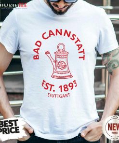 Bad Cannstatt Stuttgart Est 1893 T-shirt