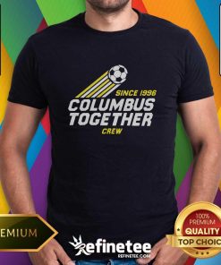 Columbus Crew Together Since 1996 T-shirt
