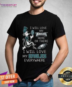 I Will Love My Eagles Everywhere T-shirt