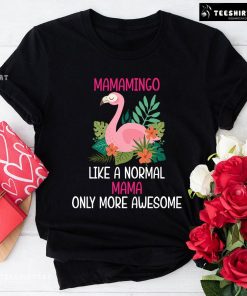 Mamamingo Like A Normal Mama Only More Awesome T-Shirt