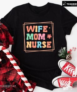 Wife Mom Nurse T-Shirt
