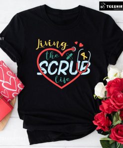 Living The Scrub Life Stethoscope Nurse T-Shirt