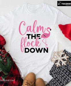 Calm The Flock Down Flamingo T-Shirt