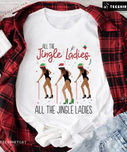 All The Jingle Ladies All The Jingle Ladies Beyoncé Christmas T-Shirt
