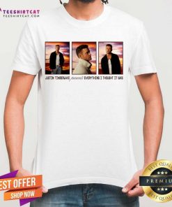Justin Timberlake Everything I Thought It Was T-shirt