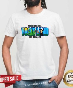 Welcome to Yodieland Bay Area CA T-shirt