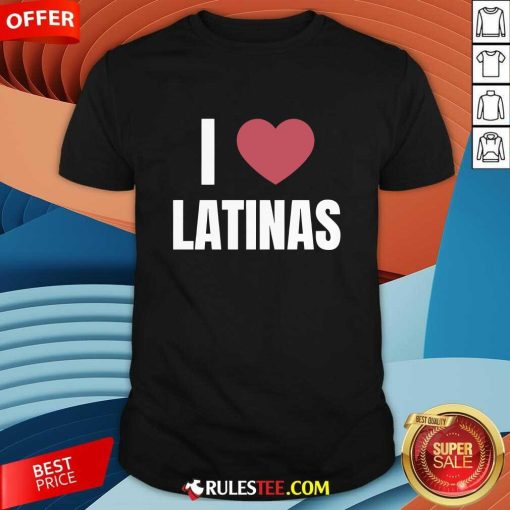 I Love Latinas T-shirt