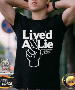 Lived A Lie Cross Your Fingers T-shirt