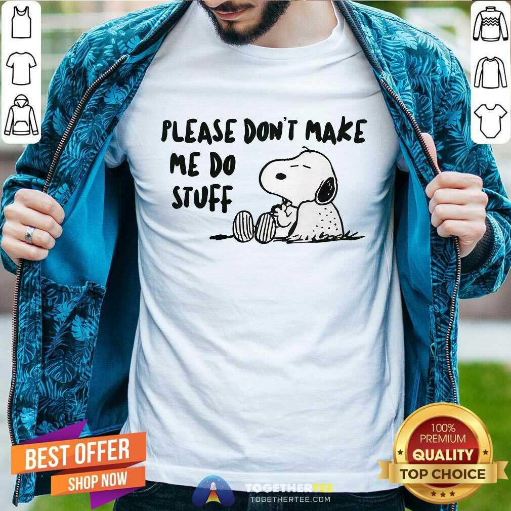 Shirt Please Don't Make Me Do Stuff Peanuts Snoopy T-shirt