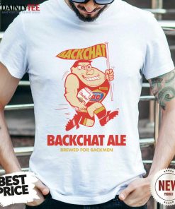 BackChat Ale Brewed For Backmen T-shirt