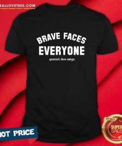 Brave Faces Everyone Spanish Love Songs T-shirt