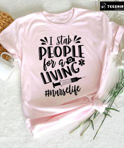 I Stab People For A Living Nurse Life T-Shirt