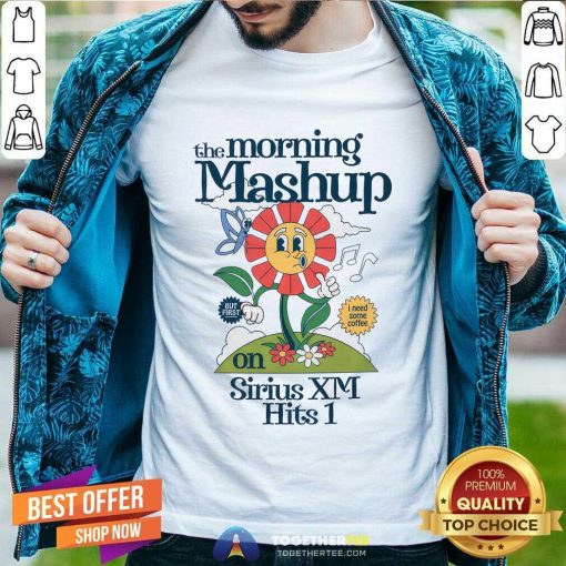 The Morning Mashup Sirius XM Hits 1 Flower T-shirt