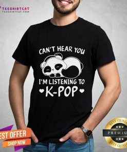 Panda Can't Hear You I'm Listening To Kpop T-shirt