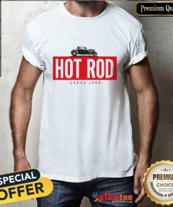 Hot Rod Since 1948 T-shirt