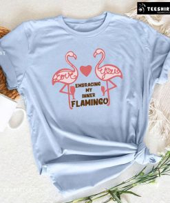 Love You Embracing My Inner Flamingo T-Shirt
