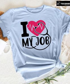 I Love My Job Nurse Heart Stethoscope T-Shirt