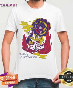 Royal Coda To Only A Few At First T-shirt