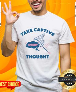 Take Captive Every Thought T-shirt