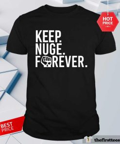 Keep Nuge Forever T-Shirt