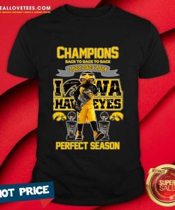 Champions Back To Back To Back 2022 2023 2024 Iowa Hawkeyes Perfect Season T-Shirt