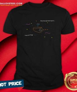 Float Through Black Space & Shoot Ball T-shirt