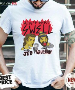 Ain't That Swell Radio Flames With Jed And Vaughan T-shirt