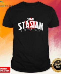 Shawn Stasiak Live Your Legacy Canadian T-shirt