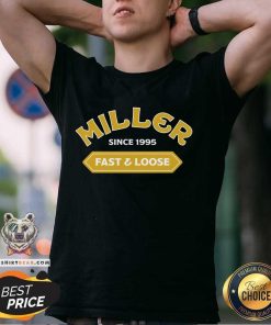 Miller Since 1995 Fast & Loose T-shirt